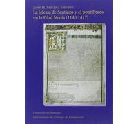 OP/336-La iglesia de Santiago y el pontificado en la Edad Media (1140-1417) (SIN COLECCION)
