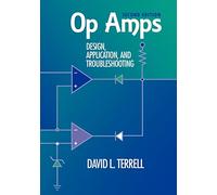 Op Amps: Design, Application, and Troubleshooting