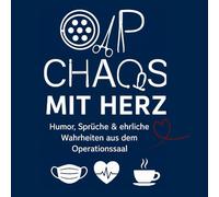 OP-Chaos mit Herz: Humor, Sprüche & ehrliche Wahrheiten aus dem Operationssaal