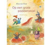 Op een grote paddenstoel: kinderliedjes (Liedjesboeken Mies van Hout)