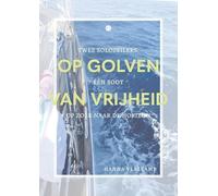Op golven van vrijheid: Twee solozeilers, één boot, op zoek naar de horizon
