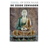 Op zoek naar de Zesde Zenvader: Het verborgen verleden van de Chinese zentraditie