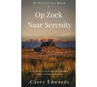 Op Zoek Naar Serenity: Een hartverwarmende roman over vrouwenlevens (De Hartentroost Ranch)