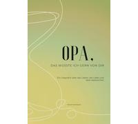 Opa, das wüsste ich gern von dir: Ein Ausfüllbuch mit Fragen an deinen Großvater für wertvolle Erinnerungen
