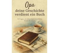 Opa, deine Geschichte verdient ein Buch: Ein geführtes 52-Wochen-Tagebuch, um dein Leben zu erzählen, Erinnerungen zu bewahren und deine Geschichte ... zu Weihnachten oder für besondere Anlässe