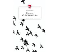 Opa, der Weltkriegsveteran. Life is a Story - story.one