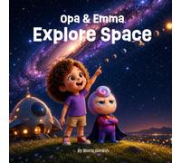 Opa & Emma Explore Space: A Solar System Adventure for Curious Kids (Opa & Emma Adventures. Big Questions. Real Facts. Unforgettable Adventures.)