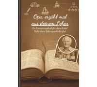 Opa erzähl mal: Ein Erinnerungsbuch für deine Enkel