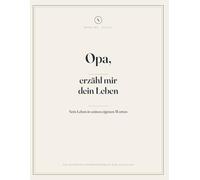 Opa, erzähl mir dein Leben: Sein Leben in seinen eigenen Worten - Ein geführtes Erinnerungsbuch zum Ausfüllen