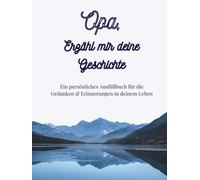 Opa, Erzähl mir deine Geschichte: Ausfüllbuch zum Festhalten von Erinnerungen, Geschichten und Lebensweisheiten: Ein einzigartiges Geschenk für Opa | +350 Fragen | 171 Seiten, 8,25x11 Zoll