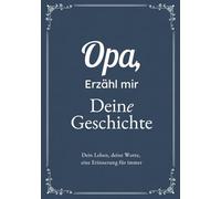 Opa, Erzähl Mir Deine Geschichte: Das Ausfüllbuch für Opas | Ein persönliches Erinnerungsbuch als Geschenk zu Geburtstag, Weihnachten oder einfach so