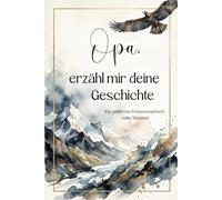 Opa, erzähl mir deine Geschichte: Das Erinnerungsbuch für Opa - Ein persönliches Geschenk zum Vatertag, Geburtstag, Weihnachten oder einfach so