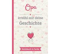 Opa erzähl mir deine Geschichte: Ein farbiges Notizbuch zum Ausfüllen und Weitergeben | Das perfekte Geschenk, um sein Leben zu erzählen | Ideal für Großvätertag, Geburtstage oder Weihnachten