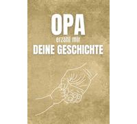 Opa, erzähl mir deine Geschichte: Ein Fragebuch als Geschenk für Opa, um seine Lebensgeschichte, schönsten Erinnerungen und besonderen Momente für immer festzuhalten.