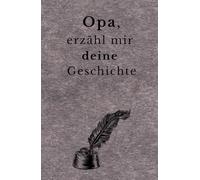 Opa, erzähl mir deine Geschichte: Ein persönliches Erinnerungsbuch zum Ausfüllen mit über 200 Fragen. Bewahre Lebensgeschichten, Familienmomente und Erinnerungen für kommende Generationen