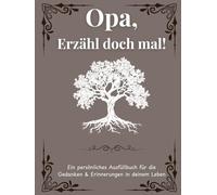 Opa, Erzähl mir deine Geschichte: Erzähl mir von dir Opa | Ausfüllbuch zum Festhalten von Erinnerungen, Geschichten und Lebensweisheiten: Ein ... Opa | +350 Fragen | 171 Seiten, 8,25x11 Zoll