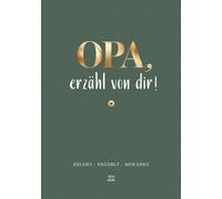 Opa, erzähl von dir! - Ein geführtes Ausfüllbuch mit inspirierenden Fragen und viel Raum für Bilder und Geschichten, die Opas Erinnerungen in einen Familienschatz verwandeln | Geschenk für Opa