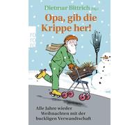 Opa, gib die Krippe her!: Alle Jahre wieder Weihnachten mit der buckligen Verwandtschaft: 13