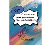 Opa, mal mit mir! Unser gemeinsames Mal- und Ausfüllbuch: Ein Malbuch, Ausfüllbuch, Aktivitätsbuch und Erinnerungsbuch für Opa und Enkel | ab 3 Jahren ... | Beschäftigung für Opa und Enke