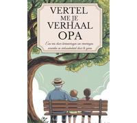 Opa, vertel me je verhaal: Een reis door herinneringen om ervaringen, waarden en verbondenheid door te geven (Vertel mij jouw verhaal)