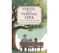 Opa, vertel me je verhaal: Een reis door herinneringen om ervaringen, waarden en verbondenheid door te geven (Vertel mij jouw verhaal)