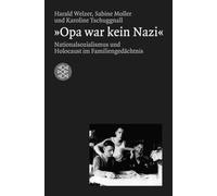 Opa war kein Nazi: Nationalsozialismus und Holocaust im Familiengedächtnis: 15515