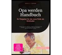 Opa werden Handbuch: Ihr Ratgeber für die neue Rolle als Großvater