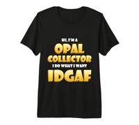 Opal Collector Idgaf Rock Hound Australia Black Opal Mining Camiseta Premium