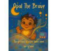 Opal the brave: The girl with a super heart and her g tube