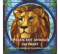 Opalescent Animals on Print: Adult and kid coloring book for mindfulness and focus