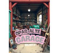 Opas alte Garage - BAnd 2: Ein Malbuch für jung und alt