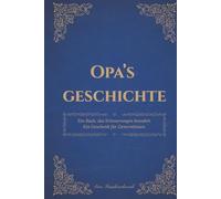 Opa's Geschichte: Ein Buch das Erinnerungen bewahrt
