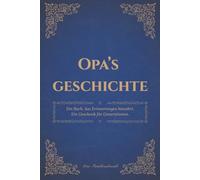 Opa's Geschichte: Ein Buch das Erinnerungen bewahrt