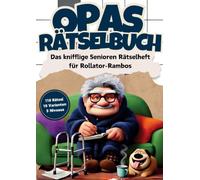 Opas Rätselbuch: Das knifflige Senioren Rätselheft für Rollator-Rambos mit 110 Großschrift Rätseln: inkl. Kreuzworträtsel, Schwedenrätsel, Wortsuchrätsel & Sudoku-Rätsel im Großdruck DIN-A4 Format