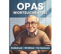 Opas Wortsuchrätsel: 60 Wortsuchrätsel in Großdruck für entspannte Momente und Gedächtnistraining