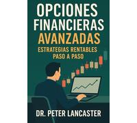 Opciones Financieras Avanzadas: Estrategias rentables paso a paso