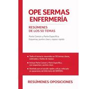 OPE SERMAS Enfermería: Resúmenes de los 50 Temas: Parte Común y Parte Específica: Esquemas, puntos clave y repaso rápido