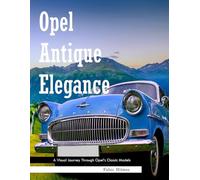 Opel Antique Elegance: For Alzheimer’s and Seniors with Dementia - Colorful Photos with Large Print for Elderly People or to Help Them Feel Calm (Nostalgia Coffee Table Books).