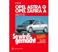 Opel Astra G 3/98 bis 2/04, Opel Zafira A 4/99 bis 6/05: So wird's gemacht - Band 113