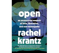 Open: An Uncensored Memoir of Love, Liberation, and Non-Monogamy