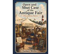 Open and Shut Case of the Antique Fair: Guess Who is the Killer: A Traditional Fair-Play Cozy Mystery (THE PROCESS OF ELIMINATION MYSTERIES: Bea Calloway Fair-Play Puzzle Series)