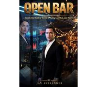 Open Bar: Inside the Hidden World of Sales, Sacrifice, and Power