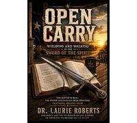 Open Carry: Wielding and Walking in the Sword of the Spirit