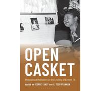 Open Casket: Philosophical Meditations on the Lynching of Emmett Till