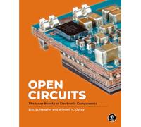 Open Circuits: The Inner Beauty of Electronic Components (Edición en Inglés)