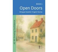 Open Doors: Bilingual Swedish-English Stories: 1 (The 52 Story Method - Growing Confidence (A2-B1))