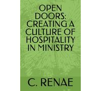 OPEN DOORS: CREATING A CULTURE OF HOSPITALITY IN MINISTRY (HOSPITALITY RULES)