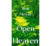 Open, Heaven: The irresistible new novel about how a first love can shape a whole life