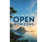 Open Horizons: The Search for Peace, Freedom, and a Life Worth Living