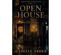 Open House: A Novel of Exposure, Witness, and Controlled Rooms: 12 (Edges of Intention)